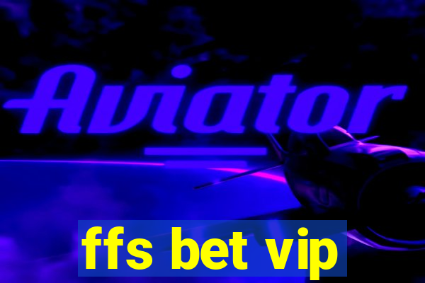 ffs bet vip